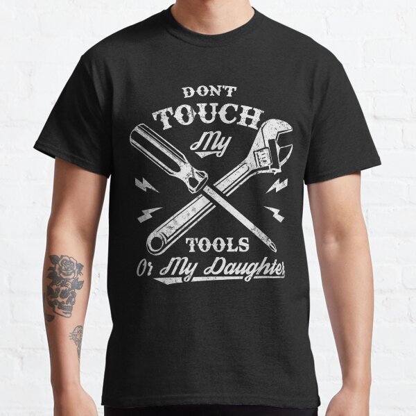 dont touch my daughter t shirt