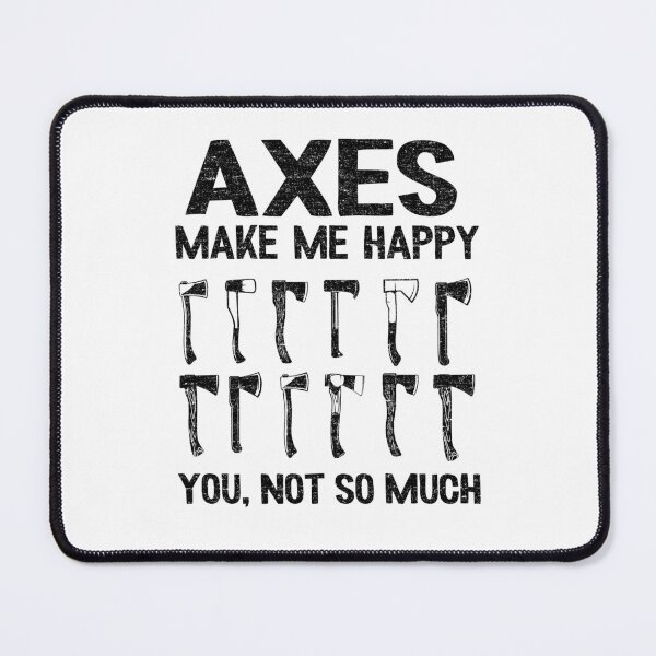 Item preview, Axe Throwing Gift Axes Make Me Happy Funny Quotes designed and sold by Stronzi.