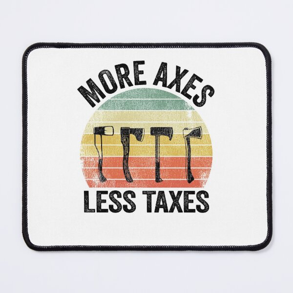 Item preview, Axe Throwing Funny More Axes Less Taxes designed and sold by Stronzi.