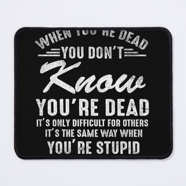 Item preview, Quote When You're Dead Sarcastic Adult Humor Vintage designed and sold by PiasaGoods.
