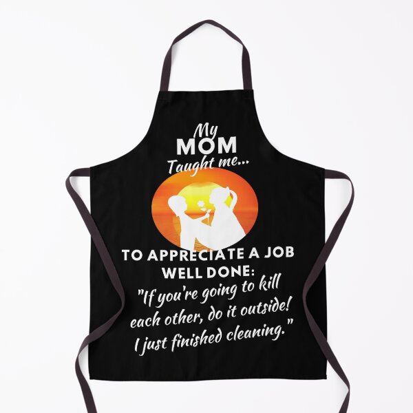 Item preview, My MOM taught me TO APPRECIATE A JOB WELL DONE designed and sold by Glashu.