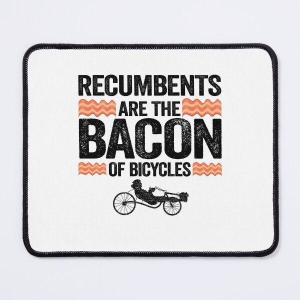 Item preview, Recumbents Are The Bacon Of Bicycles Funny Recumbent Bike designed and sold by Stronzi.