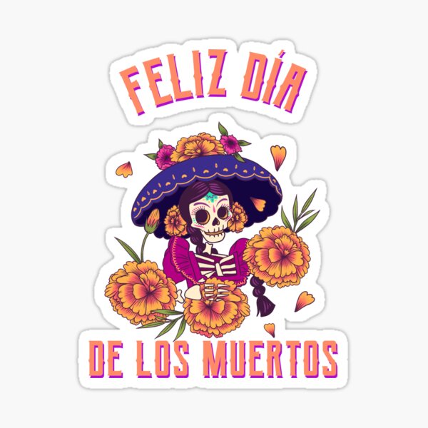 Feliz Dia Del Los Muertos Day of the Dead Apparel Sticker