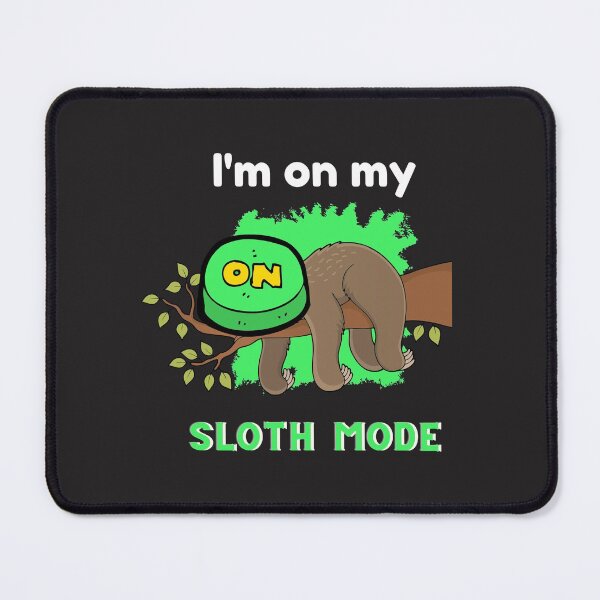 Item preview, Lazy Cute And Funny Sloth Mode On designed and sold by yourcherryguy.
