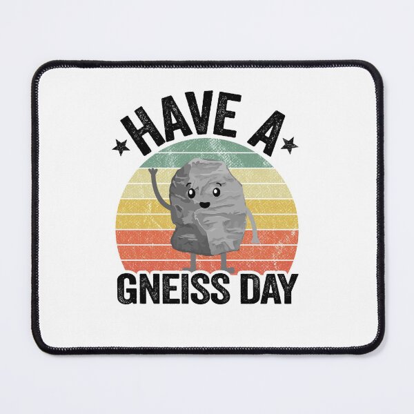Item preview, Have A Gneiss Day Geology Pun Rock Collector Geologist designed and sold by Stronzi.