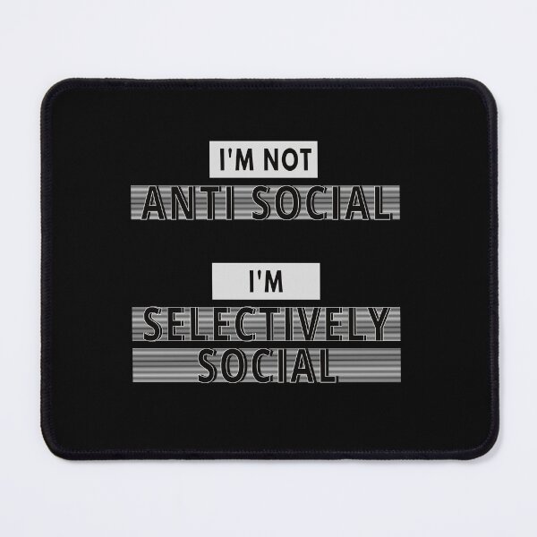 Item preview, I'm Not Anti Social I'm Selectively Social designed and sold by FridPix.