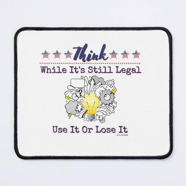Item preview, Think While Its Still Legal, Patriot, Political, Protest, Conservative, Republican Colorful Graphic designed and sold by LifeIsAGiftD.