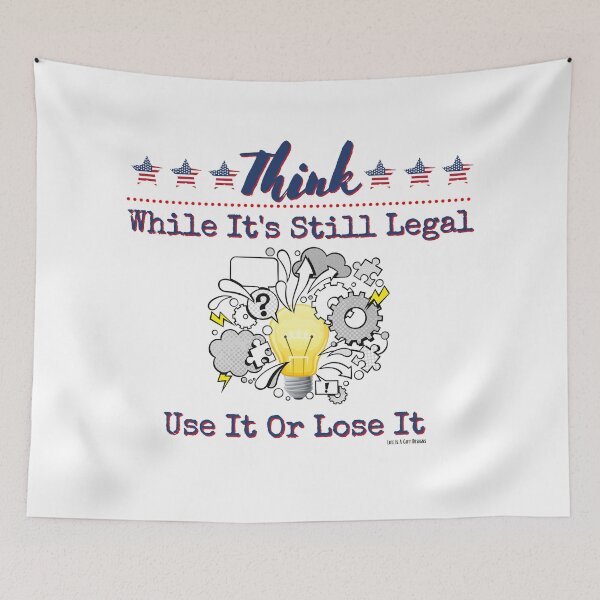 Item preview, Think While Its Still Legal, Patriot, Political, Protest, Conservative, Republican Colorful Graphic designed and sold by LifeIsAGiftD.
