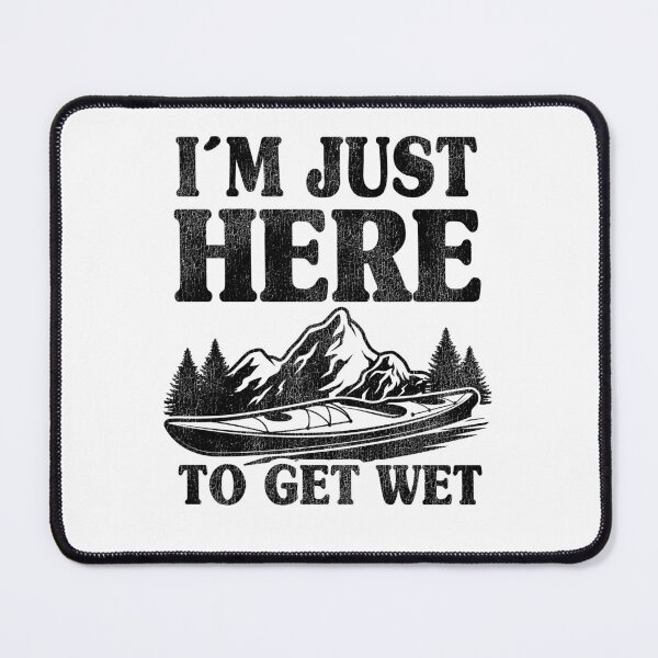 Item preview, I'm Just Here To Get Wet Kayaking Kayak Paddling Gift Funny designed and sold by Stronzi.