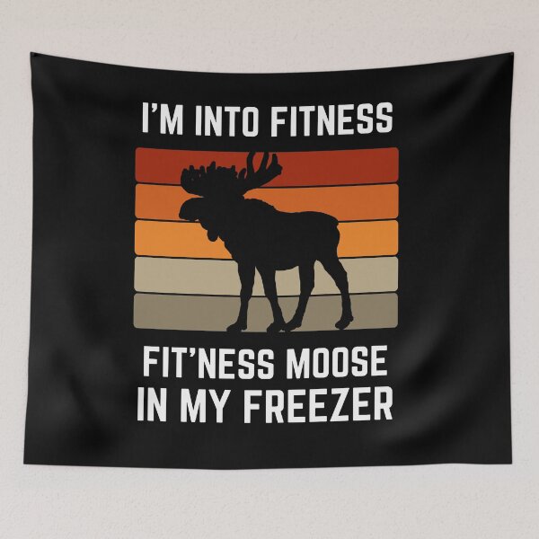 Item preview, I'm Into Fitness Fit'ness Moose In My Freezer Hunting designed and sold by liftdesign.