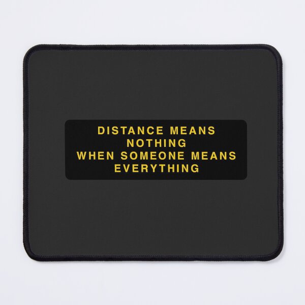 Item preview, Long Distance Relationship Quotes - Distance Means Nothing When Someone Means Everything designed and sold by Sky1I.