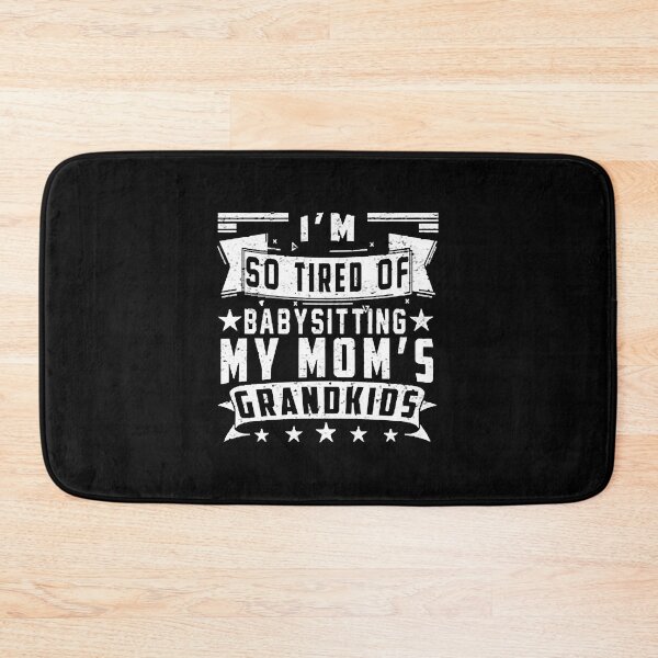 Item preview, So Tired Of Babysitting My Mom's Grandkids Funny designed and sold by Hotaling Matthew.
