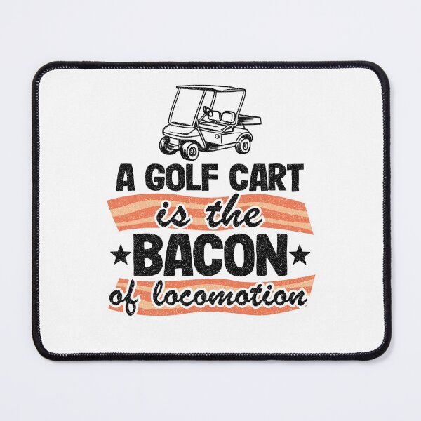 Item preview, A Golf Cart Is The The Bacon Of Locomotion Golfing designed and sold by Stronzi.