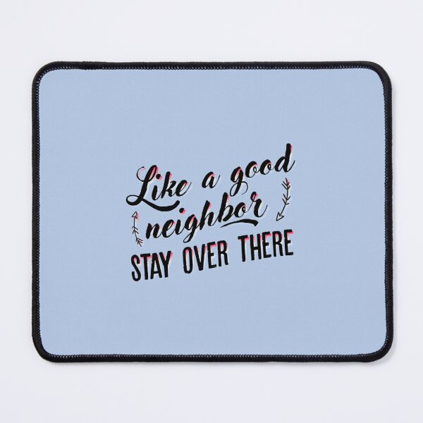 Item preview, Like a good neighbor stay over there designed and sold by andmadeRicharch.