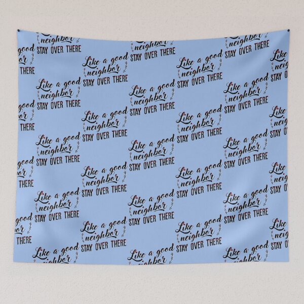 Item preview, Like a good neighbor stay over there designed and sold by andmadeRicharch.