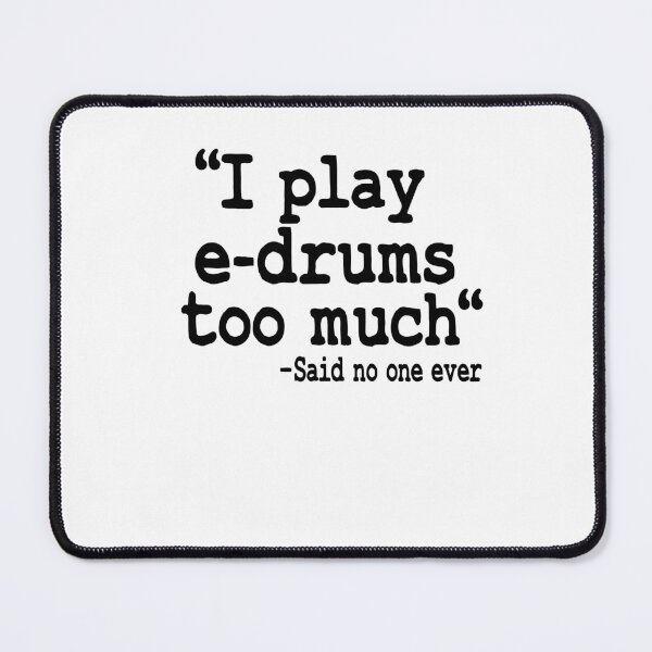 Item preview, I Play E-Drums Too Much Quote Electronic Drums Gift Funny designed and sold by Stronzi.