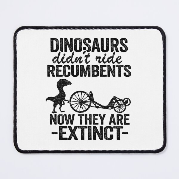 Item preview, Dinosaurs Didn't Ride Recumbents Now They Are Extinct Funny Recumbent Bike designed and sold by Stronzi.