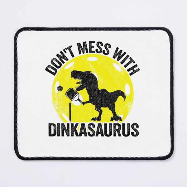Item preview, Don't Mess With Dinkasaurus Dinosaur Pickle Ball Pickleball designed and sold by Stronzi.