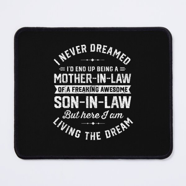 Item preview, I Never Dreamed Id End Up Being A Mother in Law Son In Law designed and sold by MiloszshiZse.