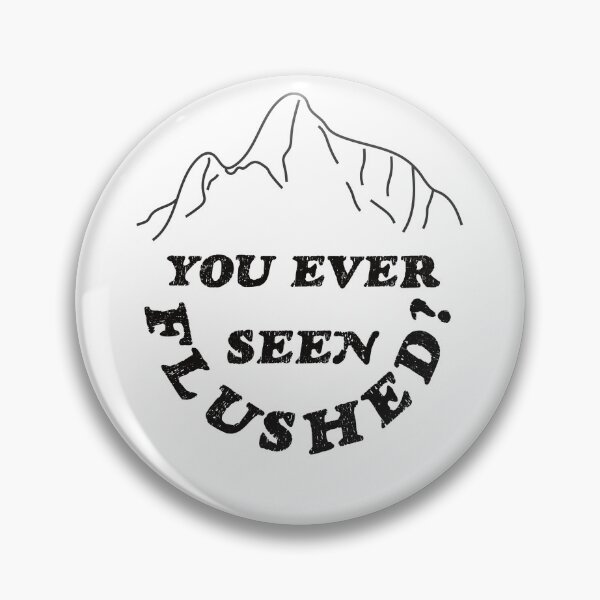 Item preview, You Ever Seen Flushed? designed and sold by thebitchesclub.