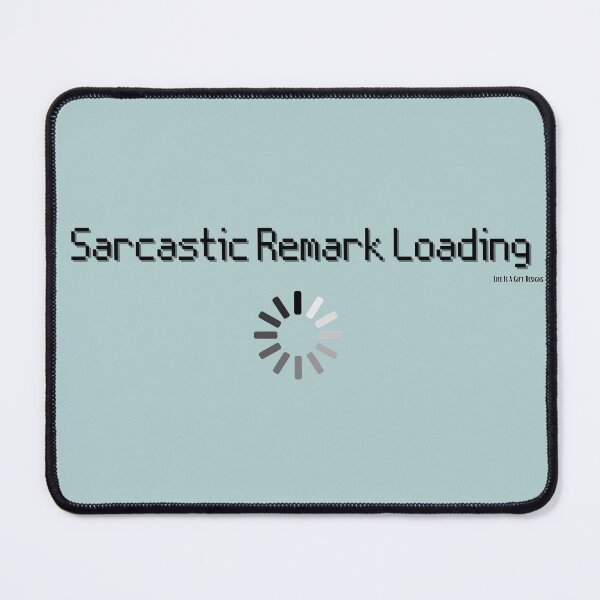 Item preview, Sarcastic Remark Loading, Funny Sarcastic Humorous, Graphic Printed Design, Gift for her, Gift for him, Husband BF designed and sold by LifeIsAGiftD.