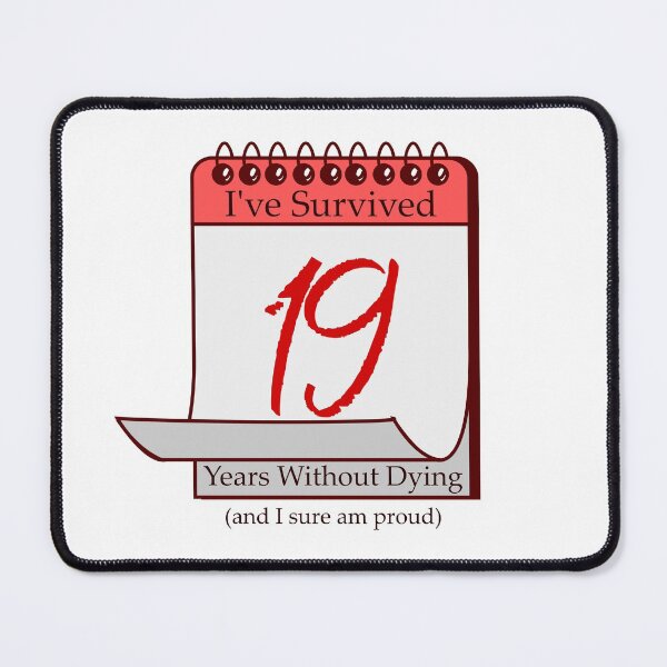 Item preview, I've Survived 19 Years designed and sold by RinozaRose.