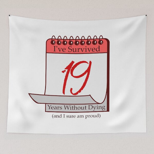 Item preview, I've Survived 19 Years designed and sold by RinozaRose.