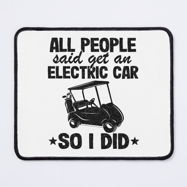 Item preview, Get An Electric Car So I Did Funny Golf Cart Gift designed and sold by Stronzi.