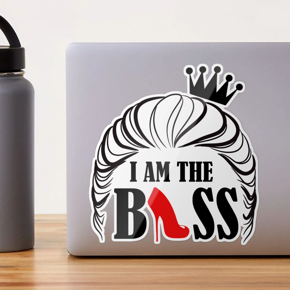 I AM THE BOSS LADY, LADY BOSS