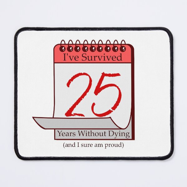 Item preview, I've Survived 25 Years designed and sold by RinozaRose.