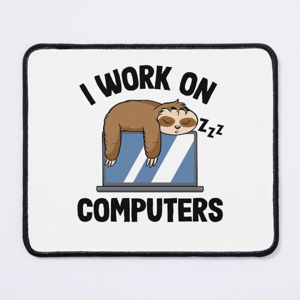 Item preview, I Work On Computers Funny Sloth Programming Nerd designed and sold by Stronzi.