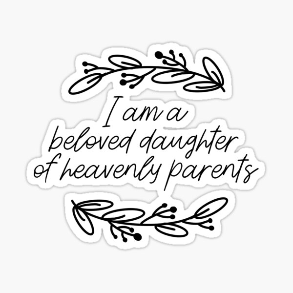 I Am a Beloved Daughter of Heavenly Parents LDS YW Theme 