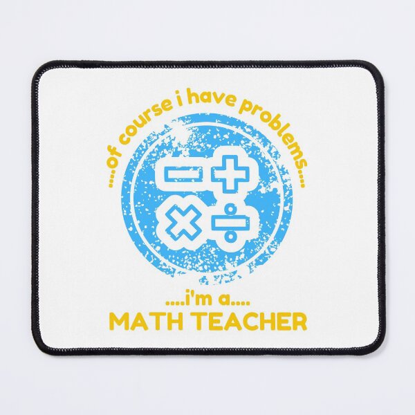 Item preview, Of Course I Have Problems Im A Math Teacher Funny designed and sold by CBCreations73.