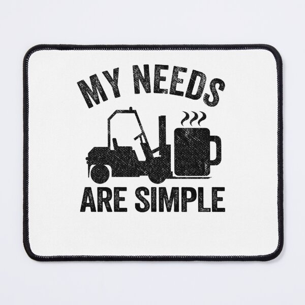 Item preview, My Needs Are Simple Coffee Forklift Operator Gift Warehouse designed and sold by Stronzi.