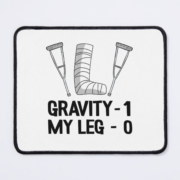 Item preview, Funny Broken Leg Gravity 1 My Leg 0 Recovery Get Well Soon designed and sold by Stronzi.