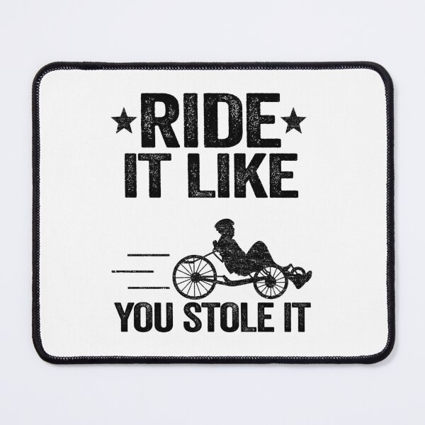 Item preview, Ride It Like You Stole It Funny Recumbent Bike designed and sold by Stronzi.