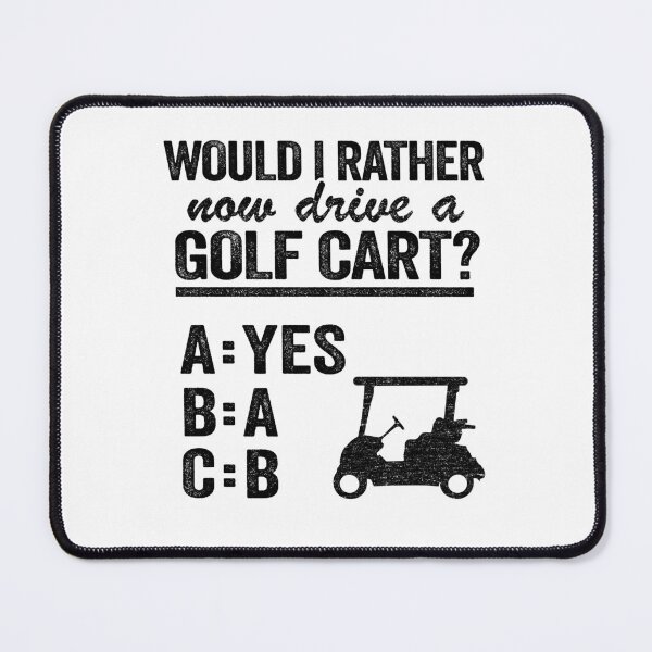 Item preview, Would I Rather Now Drive A Golf Cart ABC Golfing designed and sold by Stronzi.