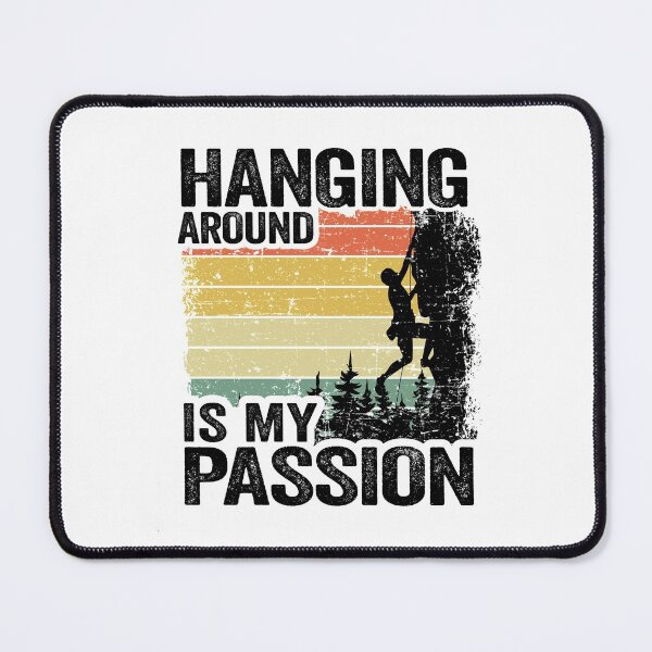 Item preview, Hanging Around Is My Passion Funny Climbing designed and sold by Stronzi.