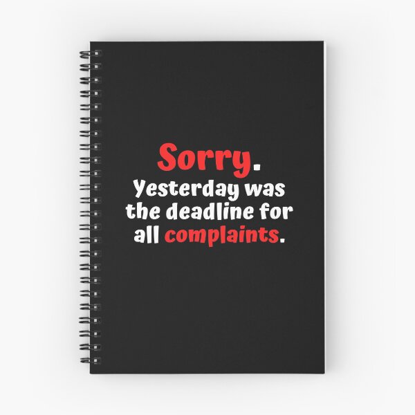 Item preview, Sorry Yesterday was the deadline for all complaints designed and sold by Click-Like.