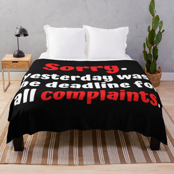 Item preview, Sorry Yesterday was the deadline for all complaints designed and sold by Click-Like.
