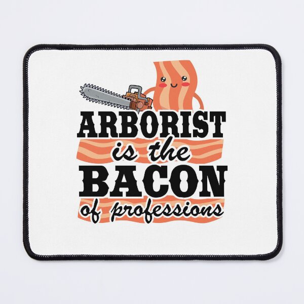 Item preview, Arborist Is The Bacon Of Professions Funny Logger Tree Care designed and sold by Stronzi.