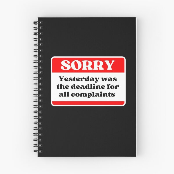 Item preview, Sorry Yesterday was the deadline for all complaints designed and sold by Click-Like.