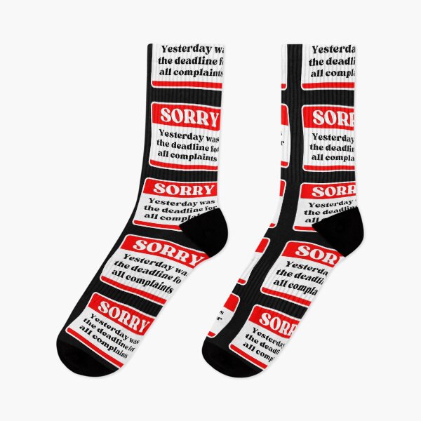 Item preview, Sorry Yesterday was the deadline for all complaints designed and sold by Click-Like.