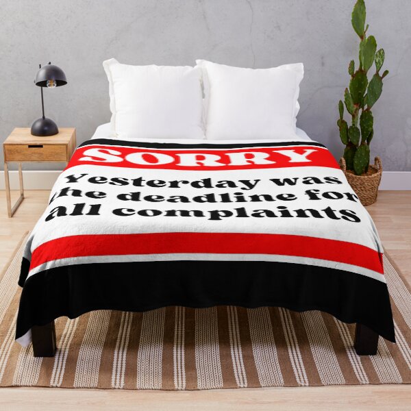 Item preview, Sorry Yesterday was the deadline for all complaints designed and sold by Click-Like.