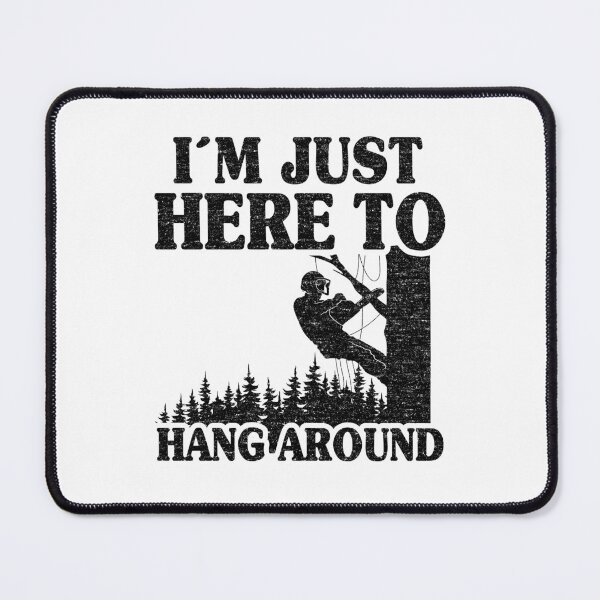 Item preview, Just Here To Hang Around Funny Arborist Gift Tree Work designed and sold by Stronzi.