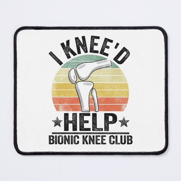 Item preview, I Knee'd Help Bionic Knee Club Surgery Replacement designed and sold by Stronzi.
