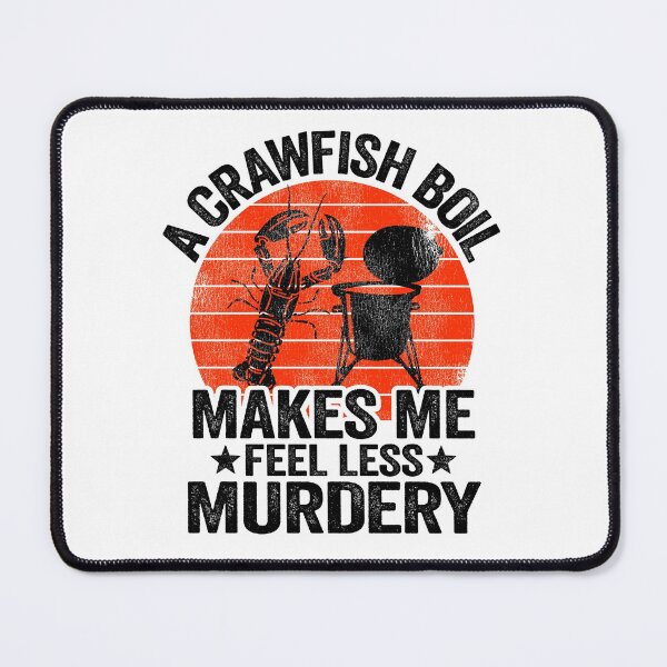 Item preview, A Crawfish Boil Makes Me Feel Less Murdery Funny Crawfish designed and sold by Stronzi.