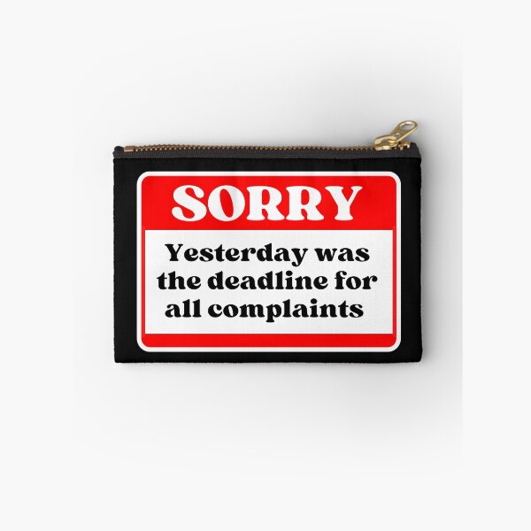 Item preview, Sorry Yesterday was the deadline for all complaints designed and sold by Click-Like.
