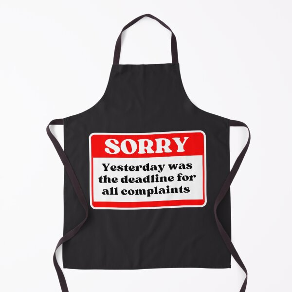 Item preview, Sorry Yesterday was the deadline for all complaints designed and sold by Click-Like.