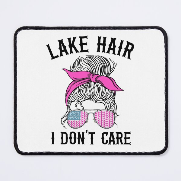 Item preview, Lake Hair I Don't Care Funny Lake Life designed and sold by Stronzi.